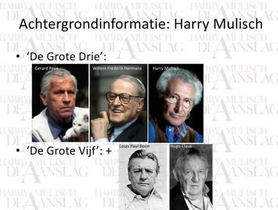 De Grote Drie (Nederland): Gerard Reve, Willem Frederik Hermans, Harry Mulisch; De Grote Vijf (Nederland + Vlaanderen): + Louis Paul Boon, Hugo Claus